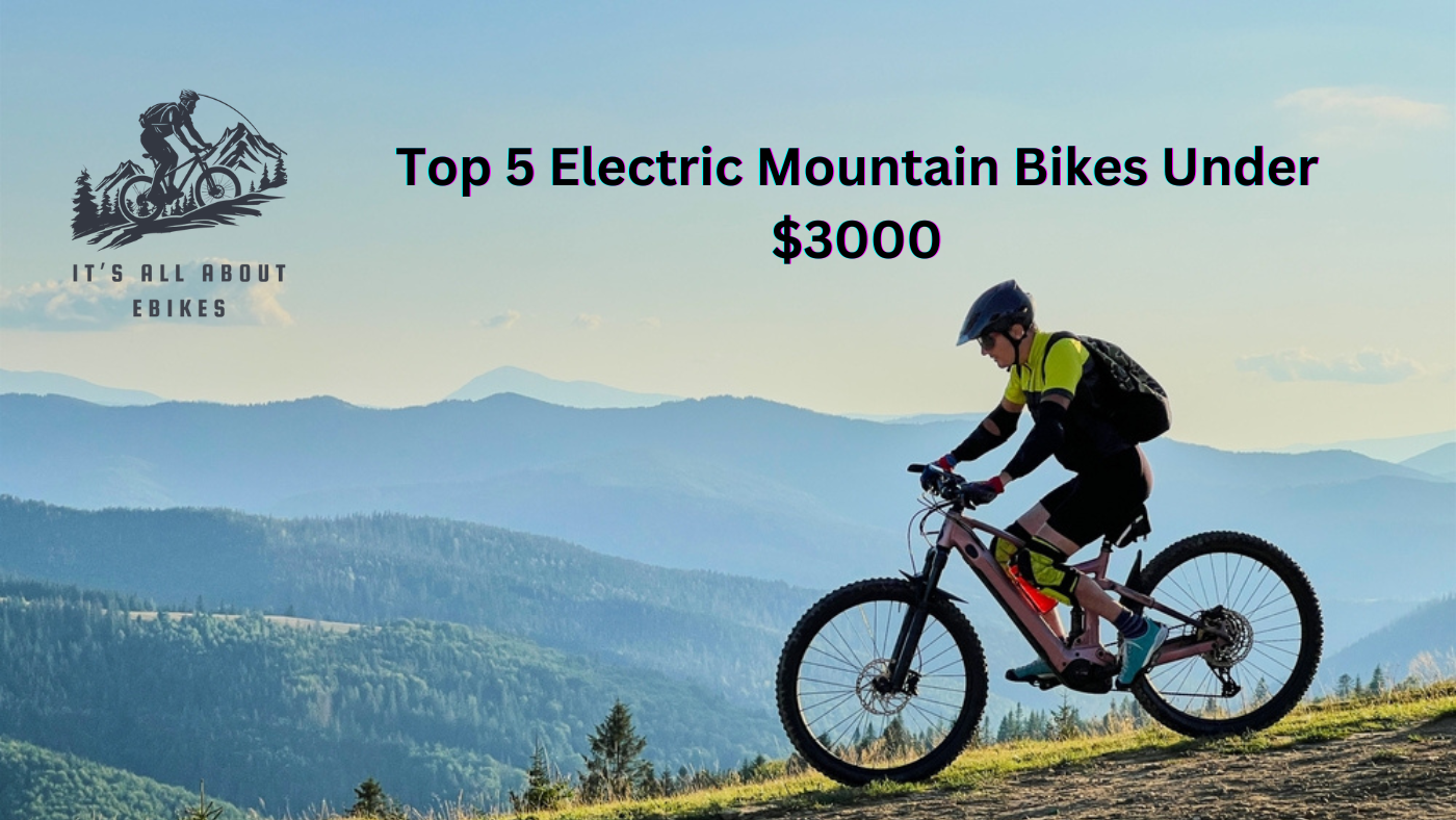 Top 5 electric mountain bikes under $3000