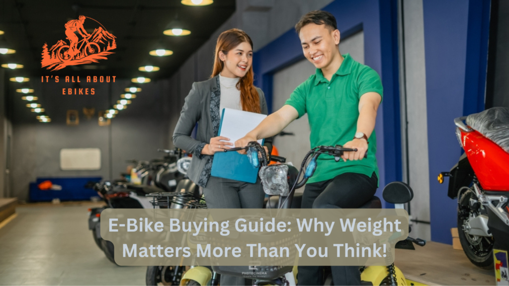 E-Bike Buying Guide Why Weight Matters More Than You Think!